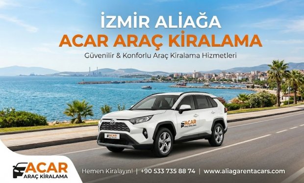 İzmir Aliağa Araç Kiralama Rehberi